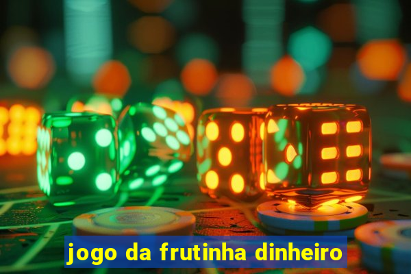 jogo da frutinha dinheiro